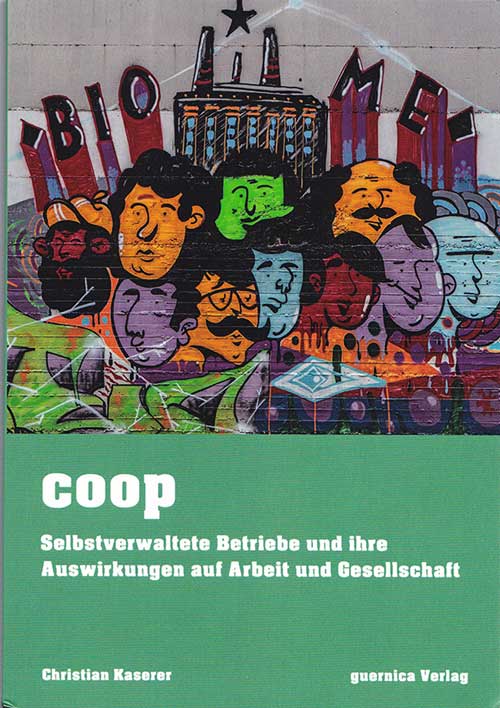 Christian Kaserer: coop. Selbstverwaltete Betriebe und ihre Auswirkungen auf Arbeit und Gesellschaft